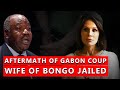 Gabon: Wife Of Deposed President Ali Bongo Jailed