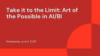 Take it to the Limit: Art of the Possible in AI/BI