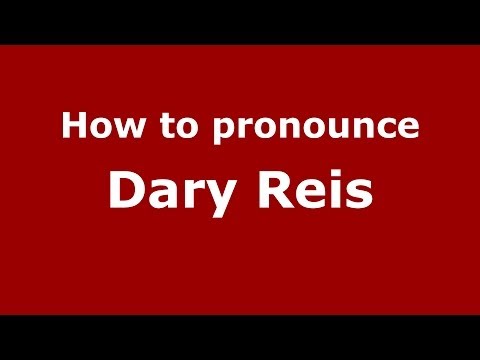 How to pronounce Dary Reis (Brazilian/Portuguese) - PronounceNames.com