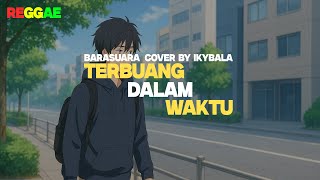 Download lagu Terbuang Dalam Waktu - Barasuara Cover By Ikybala ( Reggae Version ) mp3 Download lagu Terbuang Dalam Waktu - Barasuara Cover By Ikybala ( Reggae Version ) mp3