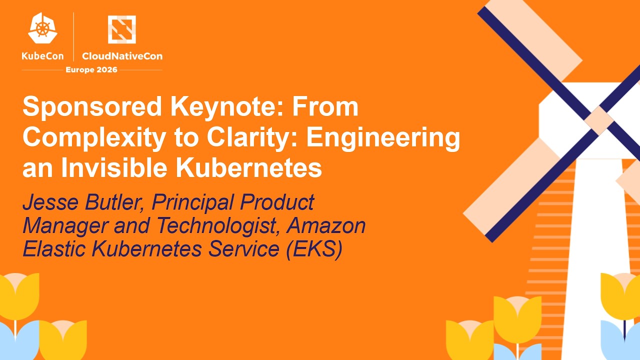 Sponsored Keynote: From Complexity to Clarity: Engineering an Invisible Kubernetes - J. Butler (ASL)