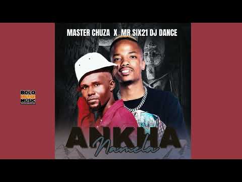 Ankha Namela - Master Chuza & Mr Six 21 Dj Dance (Official Audio)