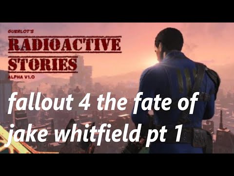 (the fate of Jake Whitfield pt 1)lets play fallout 4 pt 74