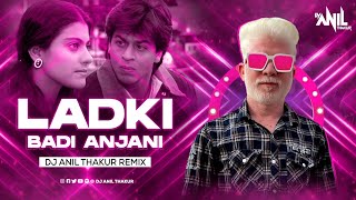 Ladki Badi Anjaani Hai Remix  Dj Anil Thakur Shah 