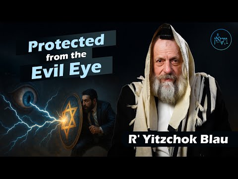 Protected From the Evil Eye | Rabbi Yitzchok Blau