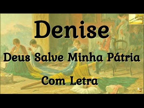 Deus Salve Minha Pátria - Denise