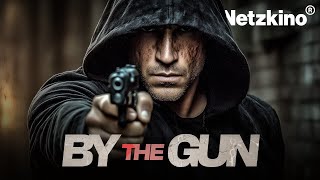By the Gun (MAFIAFILM mit BEN BARNES & LEIGHTON MEESTER, Rachethriller, Thriller auf Deutsch)