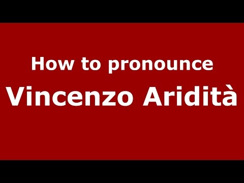 How to pronounce Vincenzo Aridità (Italian/Italy)  - PronounceNames.com
