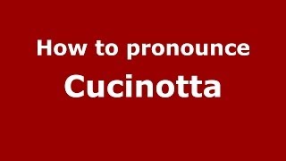 How to pronounce Cucinotta