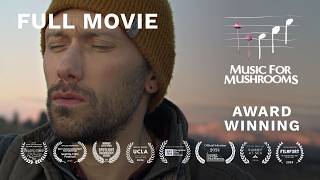 Music For Mushrooms (Full Film) | Award-Winning Documentary | 4K