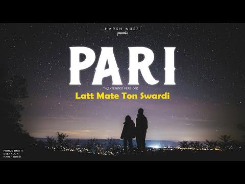 Pari (Extended Version) Latt Mathe Ton Swardi | Harsh Nussi Presents