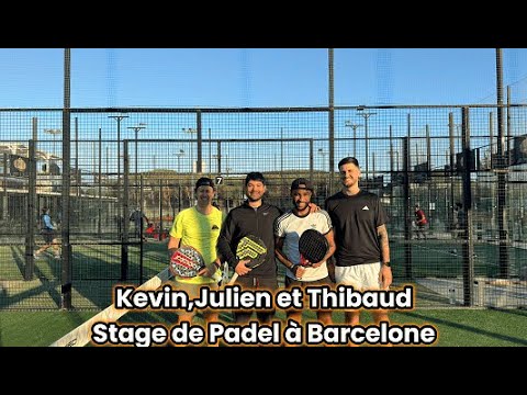 🎾 Kévin, Julien et Thibault en stage de padel à Barcelone 🎾