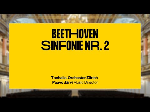 Beethoven: Sinfonie Nr.  2 · Paavo Järvi & Tonhalle-Orchester Zürich