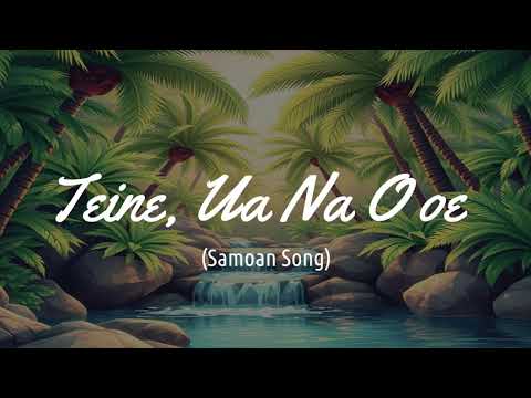 TEINE UA NA O OE (Samoan Song)