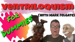 Ventriloquism For Dummies! A How To guide For Puppets.