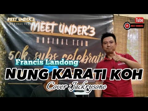 NUNG KARATI KO -FRANCIS LANDONG || cover by Jackrysone
