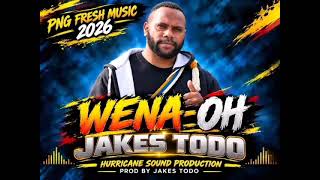 Wena Oh _Jakes Todo _(HSP)2026 PNG MUSIC 🎶🇵🇬🇬🇭