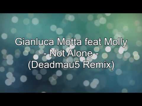 Gianluca Motta ft  Molly  / Not Alone Español / (Deadmau5 Remix)