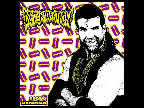 Deterioration - Oozing Machismo (split w-Goredozer)