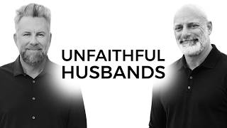 Tough Truths For Unfaithful Husbands (with James and Sam)