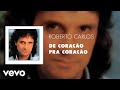 Roberto Carlos - De Coracão Pra Coracão (Áudio Oficial)