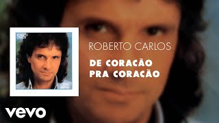 Roberto Carlos - De Coracão Pra Coracão (Áudio Oficial)