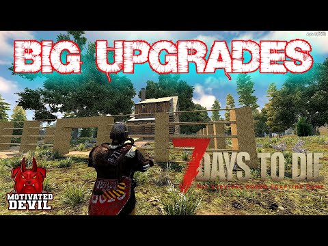 MAJOR BASE UPGRADES! HORDE BASE FIXED! GARAGE SOON?! - 7 DAYS TO DIE