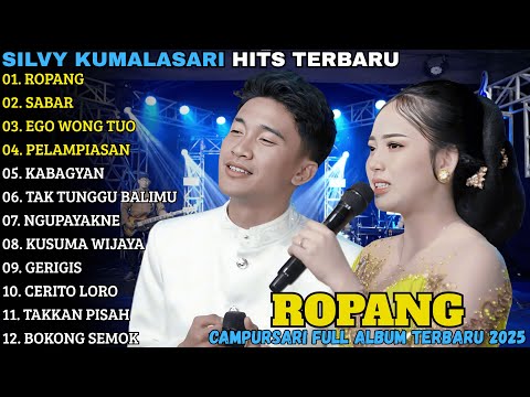SILVY KUMALASARI TERBARU | ROPANG - SABAR - EGO WONG TUO - CAMPURSARI FULL ALBUM TERBARU 2025