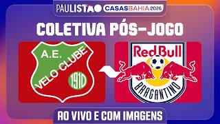 VELO CLUBE X RED BULL BRAGANTINO - COLETIVA PÓS-JOGO | PAULISTÃO CASAS BAHIA 2026