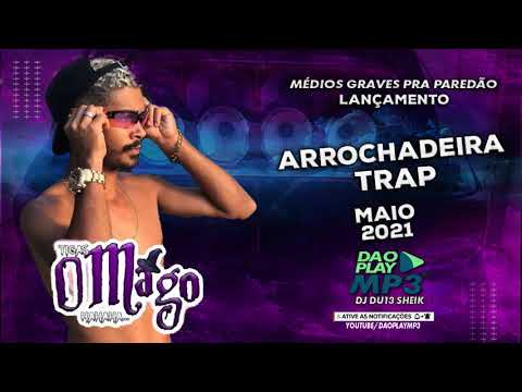 O MAGO - CD MAIO 2021 (TRAP) ARROCHADEIRA 2021| ARROCHADEIRA PRA PAREDÃO [BREGADEIRA 2021]