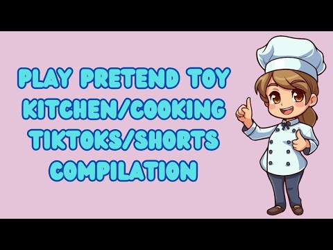 Play Kitchen and Pretend Cooking - TikToks + YouTube Shorts MEGA Compilation