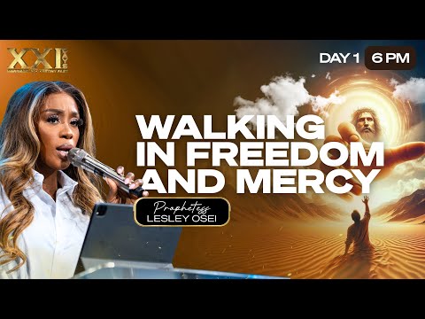 WALKING IN FREEDOM & MERCY | PROPHETESS LESLEY OSEI | DAY 1 - 6PM | MARRIAGE & DESTINY FAST | KFT