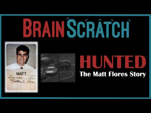 BrainScratch: HUNTED - The Matt Flores Story