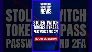 Stolen Twitch Tokens Bypass Passwords and 2FA