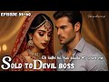 Sold To Devil Boss 55 60 Dark Hindi Love Story Forced Marriage Emotional Story