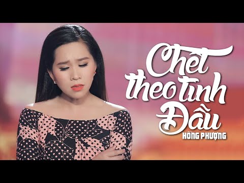 Chết theo tình đầu - Hồng Phượng