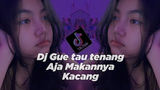 Download lagu DJ GUE TAU TENANG AJA MAKANNYA KACANG || Dj Gue Tau Tenang Aja Maknnya Kacang Thailand Beat || Viral mp3