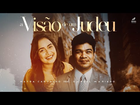 MAYRA CARVALHO, SAMUEL MARIANO - A VISÃO DE UM JUDEU