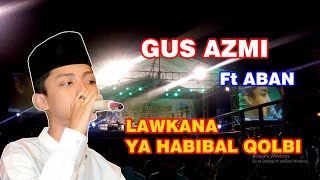 Download lagu GUS AZMI DAN ABAN - Lawkana   Ya Habibal Qolbi - Syubbanul Muslimin mp3