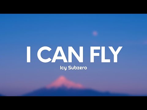Icy Subzero - I CAN FLY (Testo/Lyrics)