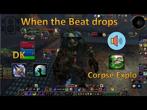 When the Beat drops on the Corpse Explode  | DK WotLK