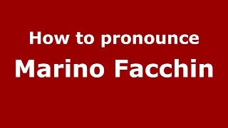 How to pronounce Marino Facchin