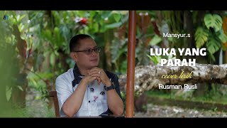 Download lagu LUKA YANG PARAH - MANSYUR.S || COVER RUSMAN RUSLI mp3 Download lagu LUKA YANG PARAH - MANSYUR.S || COVER RUSMAN RUSLI mp3