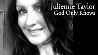 Julienne Taylor - God Only Knows