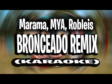 Marama, MYA, Robleis - Bronceado Remix (KARAOKE - INSTRUMENTAL)