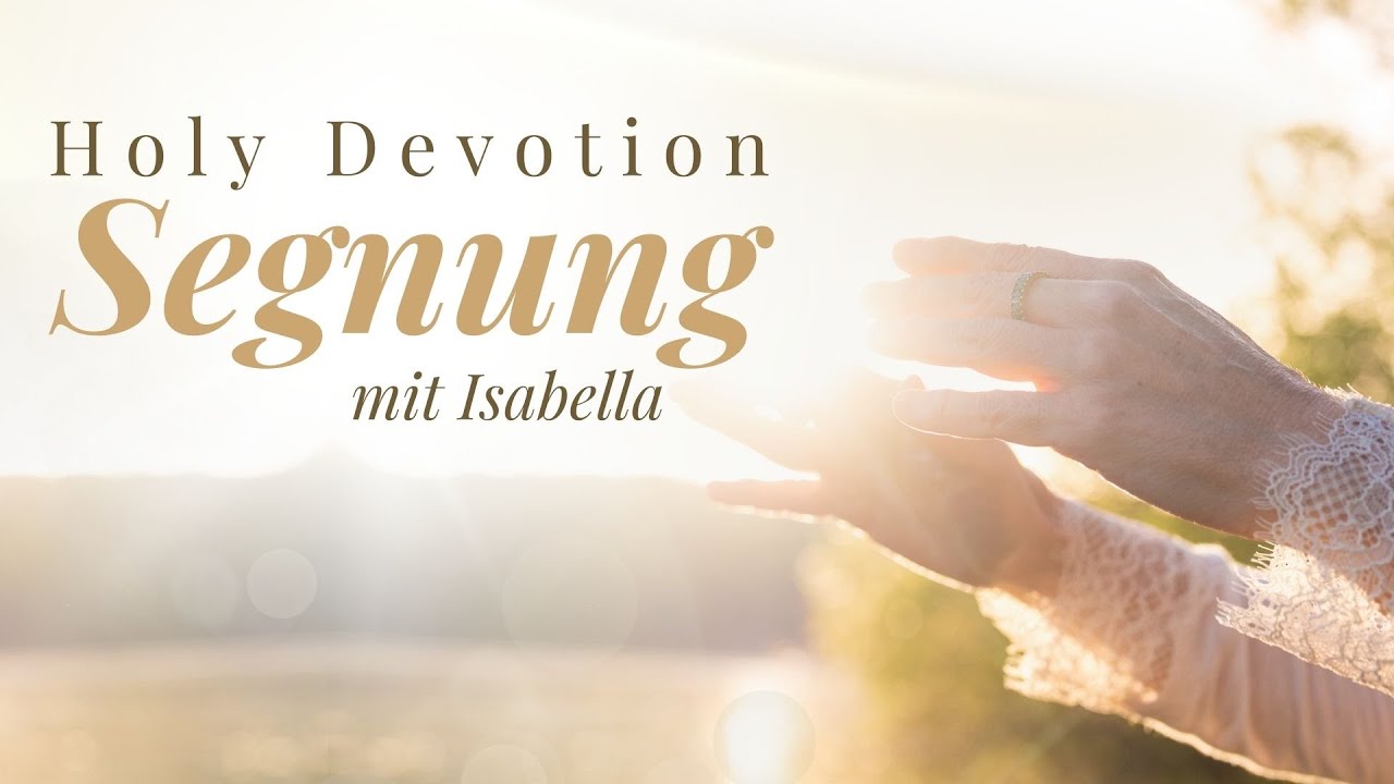 Segnung mit Isabella Jelinek | Holy Devotion