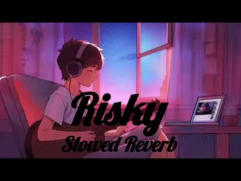 Risky Song | Slowed Reverb | Maanu X Arhum | @Darker_0001 