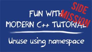 Side Mission, The Bad Practice of using namespace: Fun with Modern C++ Series