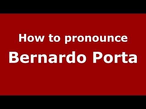 How to pronounce Bernardo Porta (Italian/Italy) - PronounceNames.com