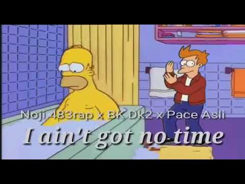 Noji 483 X BK DK2 X Pace_asli_ I ain’t got no time